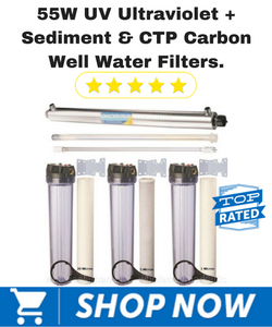 55W UV Ultraviolet + Sediment & CTP Carbon Well Water Filters.