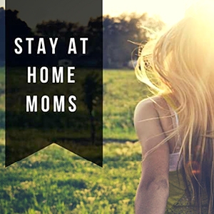Stay at home mom